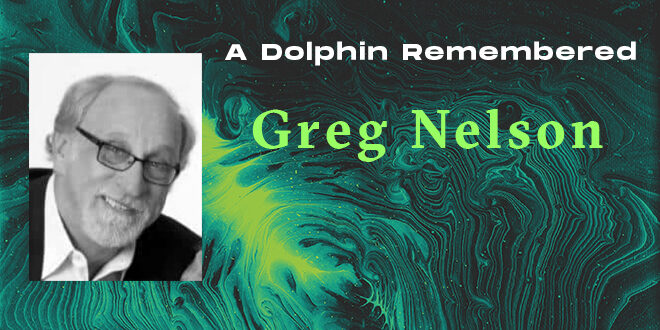 Article Feature Image of Greg Nelson, A Dolphin Remembered